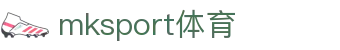 MK(体育科技有限公司)体育·官方网站